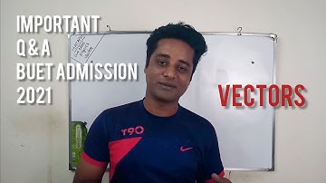 Important question & answer 01 | BUET Admission 2021 | Vector, Physics 1st