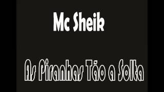 Mc Sheik - As Piranhas Tão a Solta