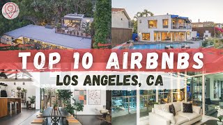 Top 10 COOLEST Airbnb's in Los Angeles, California!