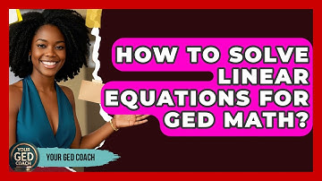 How To Solve Linear Equations For GED Math? - Your GED Coach