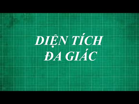 Video: Cách Tìm Diện Tích Của Một đa Giác