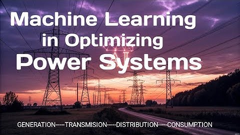 Machine learning in optimizing power systems#energyinnovation