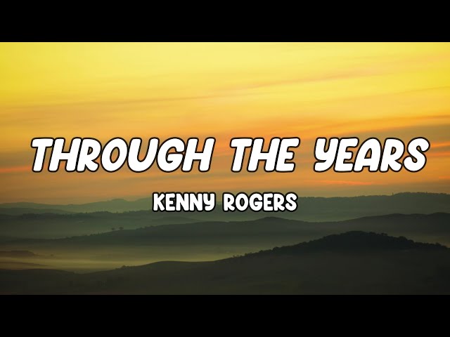 Kenny Rogers - Through the Years (Lyrics) class=