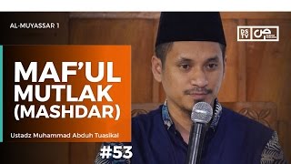 Al-Muyassar (53) : Maf’ul Mutlak (Mashdar) - Ustadz M Abduh Tuasikal