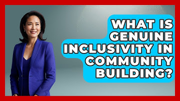What Is Genuine Inclusivity In Community Building? - Long Life Blueprint