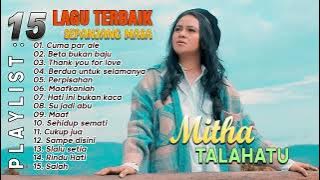 FULL ALBUM MITHA TALAHATU - 15 Lagu Ambon Terbaik Terpopuler 2022