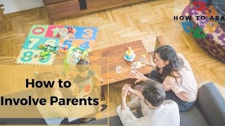 How to: Involve Parents in an ABA Program
