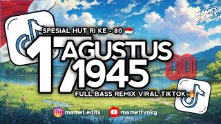 DJ 17 AGUSTUS 1945 TERBARU 2025 | FULL BASS REMIX SPESIAL HUT RI KE - 80 🇮🇩