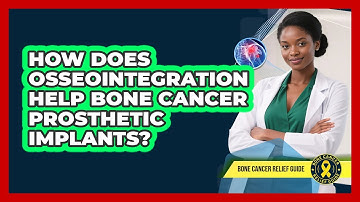 How Does Osseointegration Help Bone Cancer Prosthetic Implants? - Bone Cancer Relief Guide