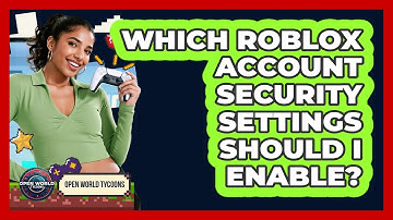 Which Roblox Account Security Settings Should I Enable? - Open World Tycoons