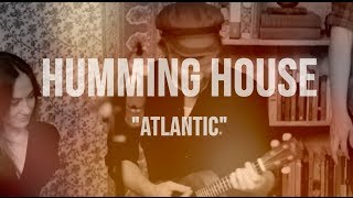 Vignette de la vidéo "Humming House - Atlantic - The Parlor Sessions"