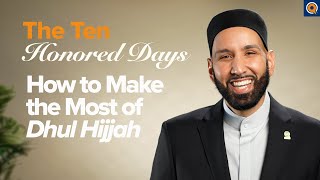 How to Make the Most of Dhul Hijjah | Presented by Dr. Omar Suleiman