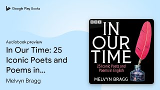 In Our Time: 25 Iconic Poets and Poems in… by Melvyn Bragg · Audiobook preview