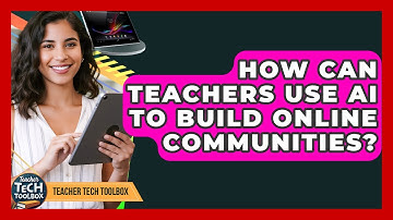 How Can Teachers Use AI To Build Online Communities? - Teacher Tech Toolbox