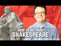 HOW CAN I GET INTO SHAKESPEARE?  3 tips for beginning Shakespeare