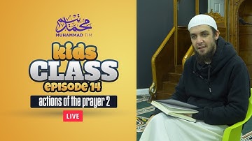 014 | Kids Class | Actions Of The Prayer 2 | Muhammad Tim Humble