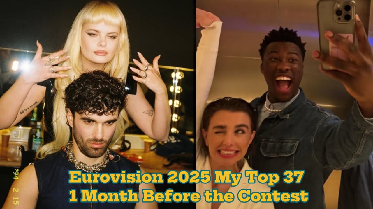 Eurovision 2025 My Top 37 • 1 Month Before the Contest