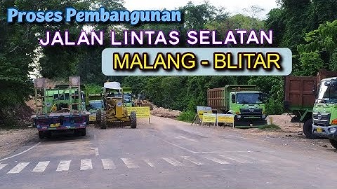 Update Kelanjutan Pembangunan JALAN LINTAS Selatan MALANG - BLITAR ( Part - 1 )