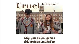 Cruel - Jeff bernat [Thai/sud]