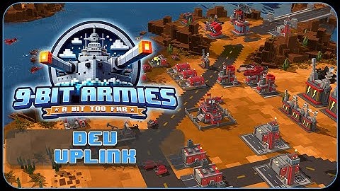 9-Bit Armies: Dev Uplink #6