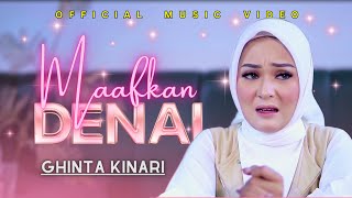 Ghinta Kinari - Maafkan Denai (Official Music Video)