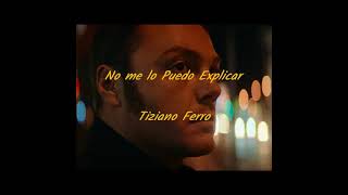 No me lo Puedo Explicar - Tiziano Ferro