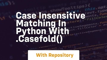 Case insensitive matching in python with  casefold