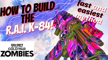 How to BUILD the R.A.I. K-84! (Fastest method in zombies!) COD COLD WAR