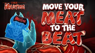 Move Your Meat to the Beat