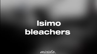 Isimo — bleachers (lyrics)