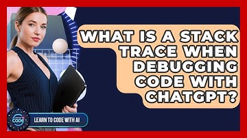 What Is A Stack Trace When Debugging Code With ChatGPT? - Learning To Code With AI