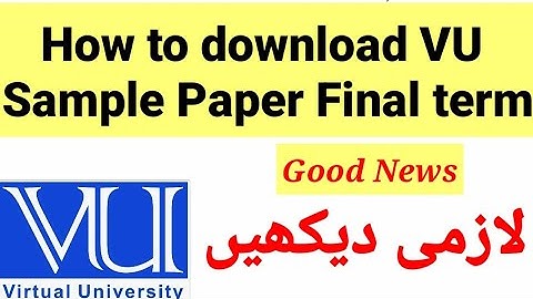 Good News How to download VU Sample paper of Final term exams fall 2022-2023