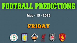 𝗙𝗢𝗢𝗧𝗕𝗔𝗟𝗟 𝗣𝗥𝗘𝗗𝗜𝗖𝗧𝗜𝗢𝗡𝗦 ( 15 May 2026 ) Premier League Predictions | Laliga 2 | Ligue 1 | Super Lig 