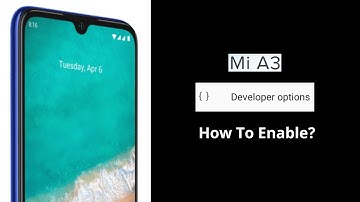 MI A3 - Developer Options - How to Enable Developer Options on MI A3?