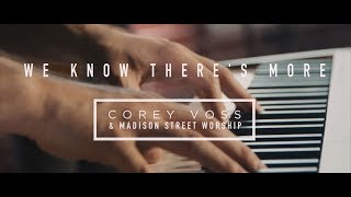 Corey Voss & Madison Street Worship - We Know There's More (Official Live Video) chords