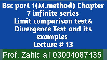 Bsc part 1(M.method) Ch 7 infinite series limit comparison test, divergence test and its examples