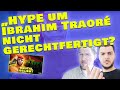 "HYPE" um Ibrahim Traoré nicht gerechtfertigt?