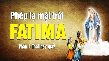 Đức mẹ hiển linh ở Fatima và 3 lời tiên tri cho nhân loại (P1) - Tinh Hoa TV