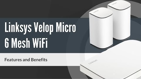 Linksys Velop Micro 6 - Features and Benefits