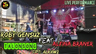 ALFINA BRANER ft ROBY GENSUZ || TALONGSONG - karya ALKAWI ( live performance )