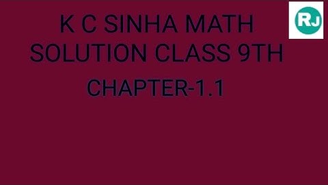 K C SINHA MATH SOLUTION CLASS 9TH CHAPTER 1.1