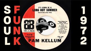 Pam Kellum - It&#39;s Gonna Be A Long Hot Summer [A&amp;B] 1972 Rare Sister Funk 45