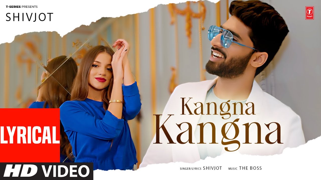 KANGNA KANGNA (FULL VIDEO) WITH LYRICS | SHIVJOT | LATEST PUNJABI SONGS 2025