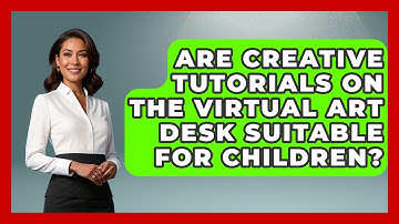 Are Creative Tutorials on The Virtual Art Desk Suitable for Children? | The Virtual Art Desk News