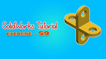 SolidWorks Tutorial - April 2021 - Exercise 59 - Part 02