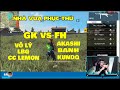 [NTN] CUSTOM TAY KHÁ TO GK VS FH. AKASHI - BẢNH - VÔ LÝ - LBG - KUNDQ - CCLEMON. KẺ VÔ ĐỊCH LÀ .....