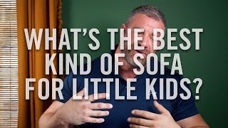 What's the Best Kid-Friendly Couches? Kid Friendly Sofas from Roger and Chris