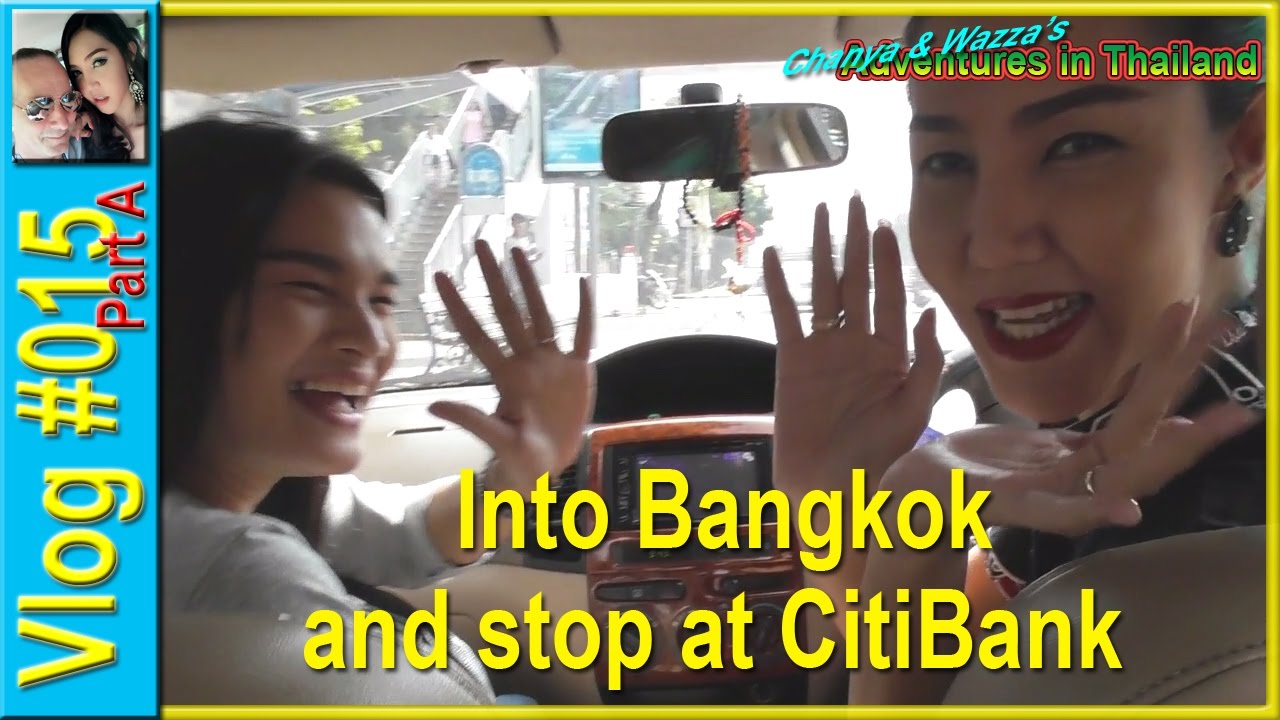 Vlog 015a - Into Bangkok and stop at CitiBank