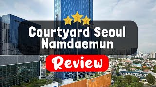 Courtyard Seoul Namdaemun Review - Is This Hotel Worth It?