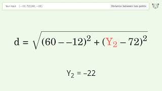 Find the distance between two points p1 (-12,72) and p2 (60,-22): Step-by-Step Video Solution